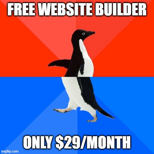 Meme image with a penguin in the center and red and blue background. Top text says "free website builder" and bottom text says "only $29/month" humorously highlighting the irony of claiming something is free but actually costing money